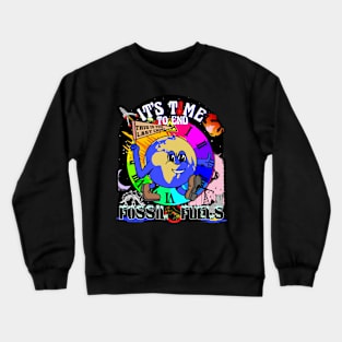 Climate Change - It's Time To End Fossil Fuels Crewneck Sweatshirt